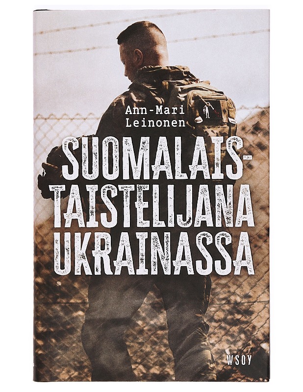 Suomalaistaistelijana Ukrainassa - Ann-Mari Leinonen - Elämäkerrat ja muistelmat - 10105374416 - 0