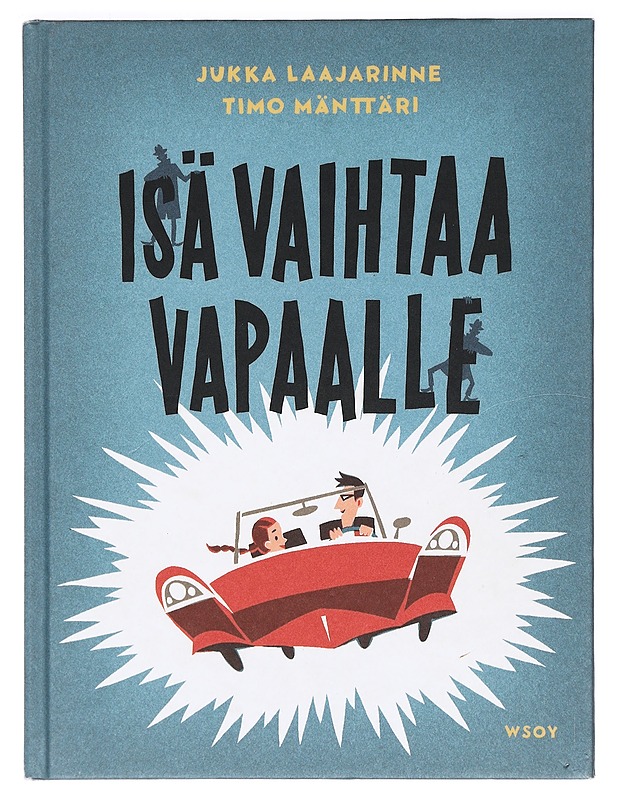 Isä vaihtaa vapaalle - Laajarinne, Jukka - Lastenkirjat - 10105374492 - 0