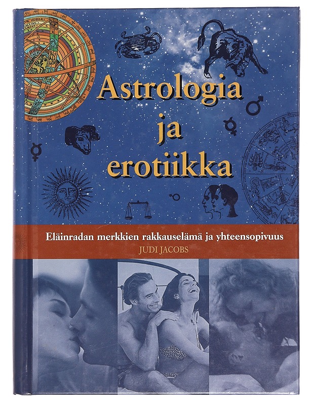 Astrologia ja erotiikka : eläinradan merkkien rakkauselämä ja yhteensopivuus - Jacobs, Judi - Tietokirjat ja oppaat - 10105374520 - 0