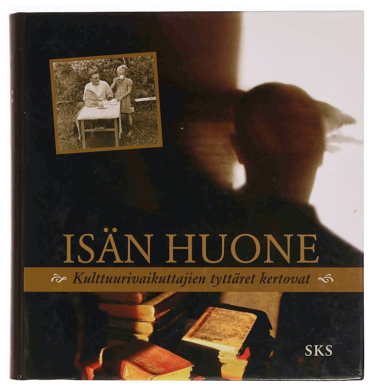 Isän huone : kulttuurivaikuttajien tyttäret kertovat - Sala, Kaarina - Elämäkerrat ja muistelmat - 10105374803 - 0