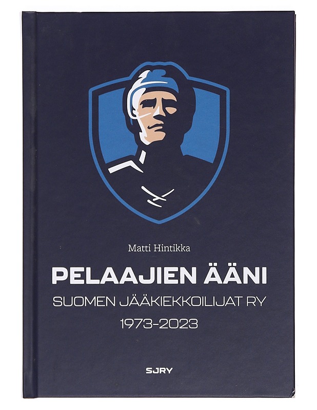 Pelaajien ääni : Suomen Jääkiekkoilijat ry 1973-2023 - Matti Hintikka - Tietokirjat ja oppaat - 10105374814 - 0