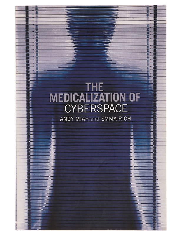 The medicalization of cyberspace - Miah, Andy, Rich, Emma - Tietokirjat ja oppaat - 10105374996 - 0