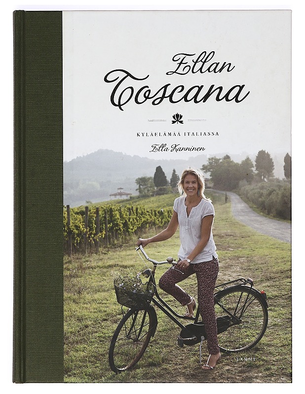 Ellan Toscana : kyläelämää Italiassa - Kanninen, Ella - Ruokakirjat - 10105375034 - 0