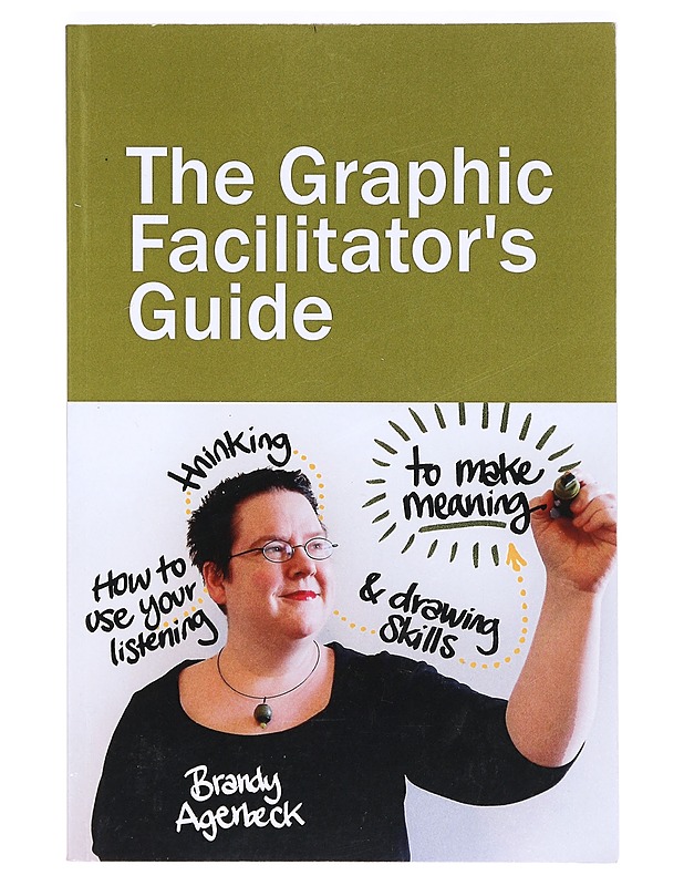 The graphic facilitator's guide - Brandy Agerbeck - Tietokirjat ja oppaat - 10105375103 - 0