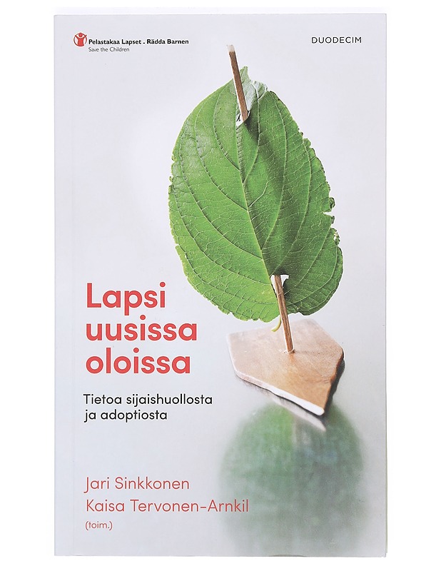 Lapsi uusissa oloissa : tietoa sijaishuollosta ja adoptiosta - Sinkkonen, Jari - Tietokirjat ja oppaat - 10105375136 - 0