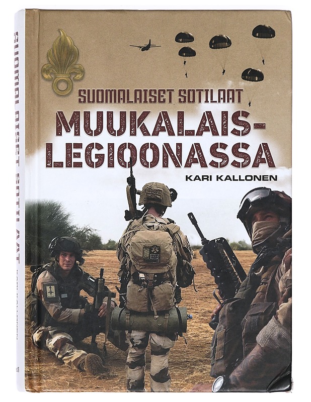 Suomalaiset sotilaat muukalaislegioonassa - Kari Kallonen - Elämäkerrat ja muistelmat - 10105375200 - 0
