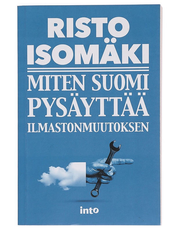 Miten Suomi pysäyttää ilmastonmuutoksen - Risto Isomäki - Romaanit ja novellit - 10105375302 - 0