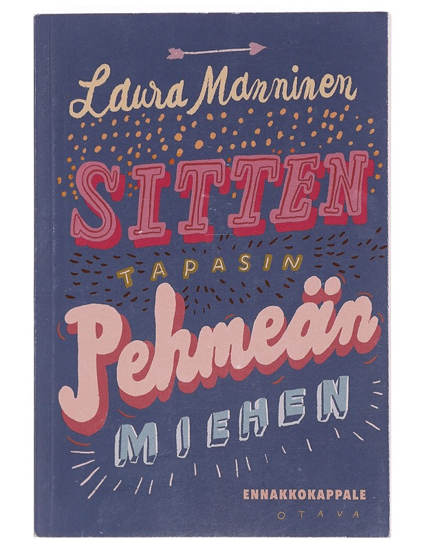 Sitten tapasin pehmeän miehen - Laura Manninen - Romaanit ja novellit - 10105375305 - 0