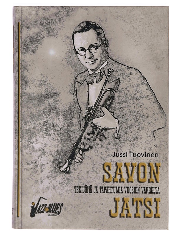 Savon jatsi : tekijöitä ja tapahtumia vuosien varrelta - Tuovinen, Jussi - Tietokirjat ja oppaat - 10105375412 - 0