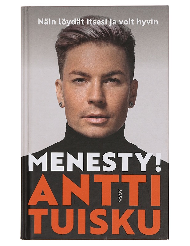 Menesty! : näin löydät itsesi ja voit hyvin - Antti Tuisku - Musiikki- ja elokuvakirjat - 10105375907 - 0