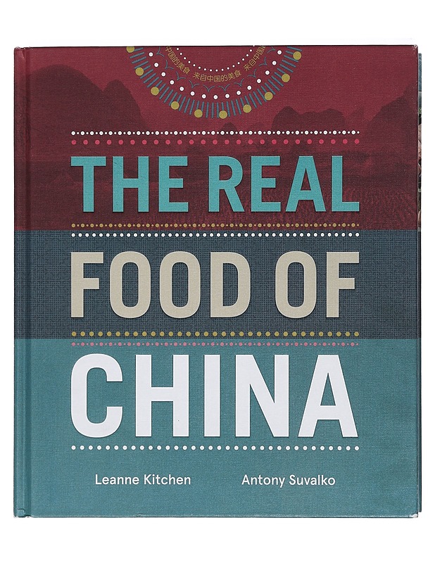 The Real Food of China - Kitchen, Leanne; Suvalko, Antony - Ruokakirjat - 10105375966 - 0