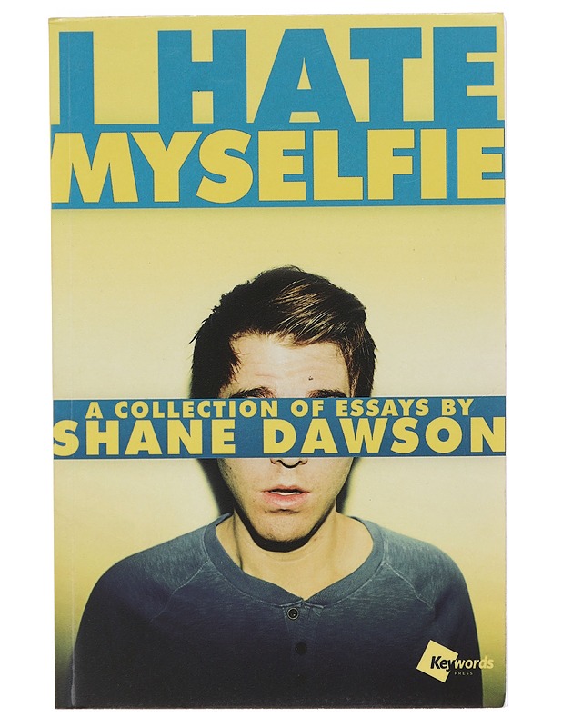 I hate myselfie : a collection of essays - Shane Dawson - Elämäkerrat ja muistelmat - 10105375998 - 0