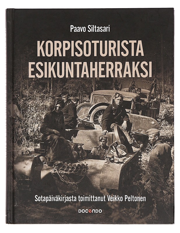 Korpisoturista esikuntaherraksi - Siltasari, Paavo - Elämäkerrat ja muistelmat - 10105376096 - 0