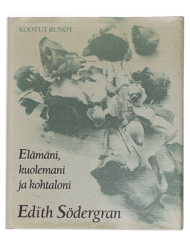 Elämäni, kuolemani ja kohtaloni : kootut runot - Södergran, Edith - Runot ja näytelmät - 10105376156 - 0