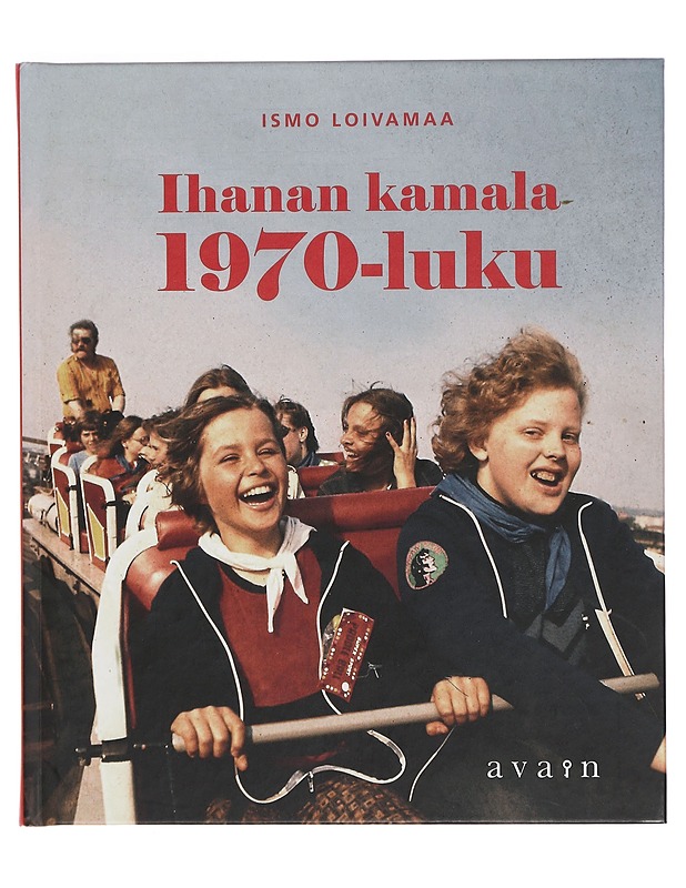 Ihanan kamala 1970-luku - Ismo Loivamaa - Lastenkirjat - 10105376505 - 0