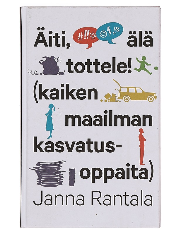 Äiti, älä tottele! : (kaiken maailman kasvatusoppaita) - Janna Rantala - Tietokirjat ja oppaat - 10105376945 - 0