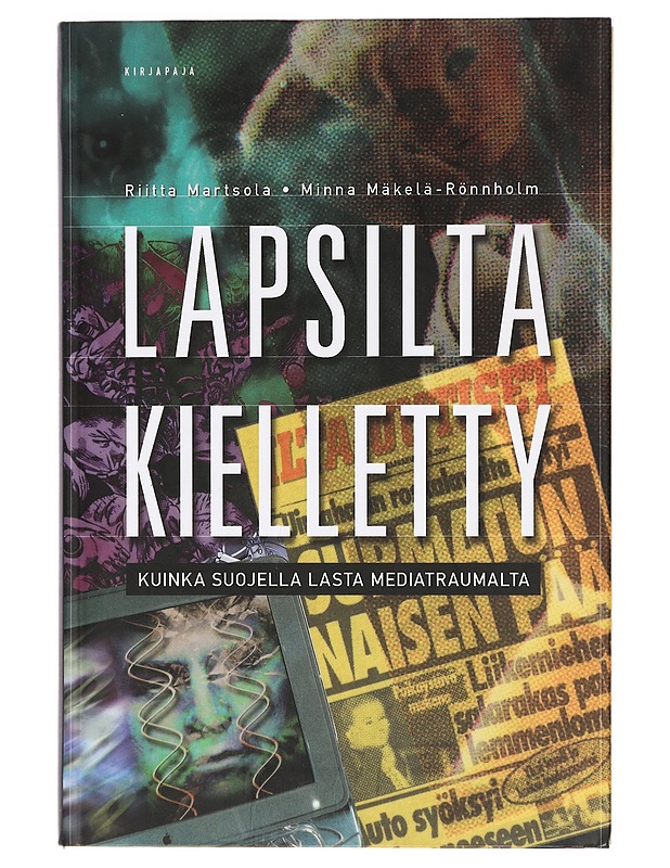 Lapsilta kielletty : kuinka suojella lasta mediatraumalta - Martsola, Riitta - Tietokirjat ja oppaat - 10105376959 - 0