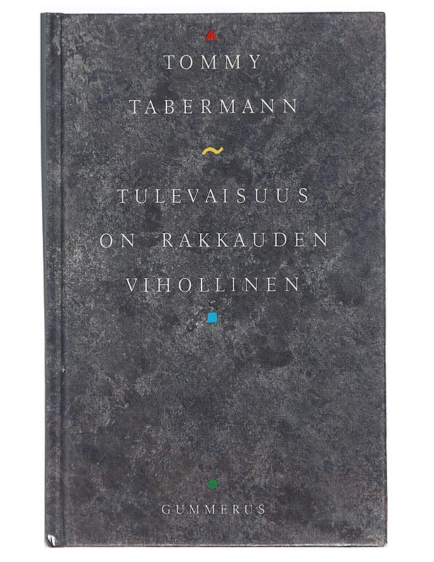 Tulevaisuus on rakkauden vihollinen : runoja - Tommy Tabermann - Romaanit ja novellit - 10105377042 - 0