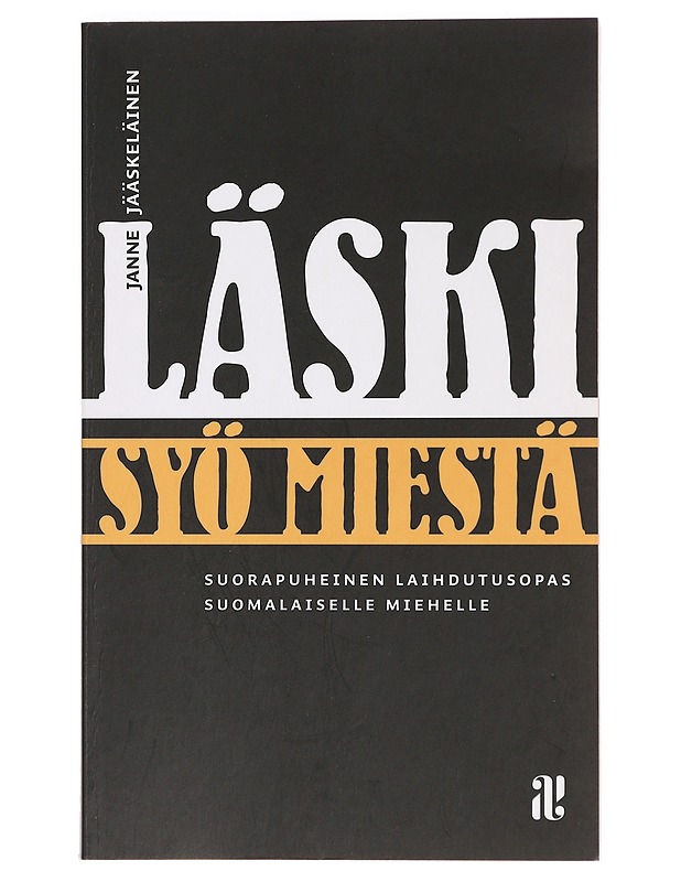 Läski syö miestä : [suorapuheinen laihdutusopas suomalaiselle miehelle] - Janne Jääskeläinen - Tietokirjat ja oppaat - 10105377129 - 0