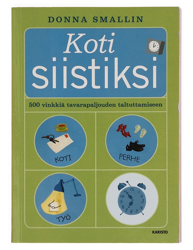 Koti siistiksi : 500 vinkkiä tavarapaljouden taltuttamiseen - Smallin, Donna - Tietokirjat ja oppaat - 10105377163 - 0