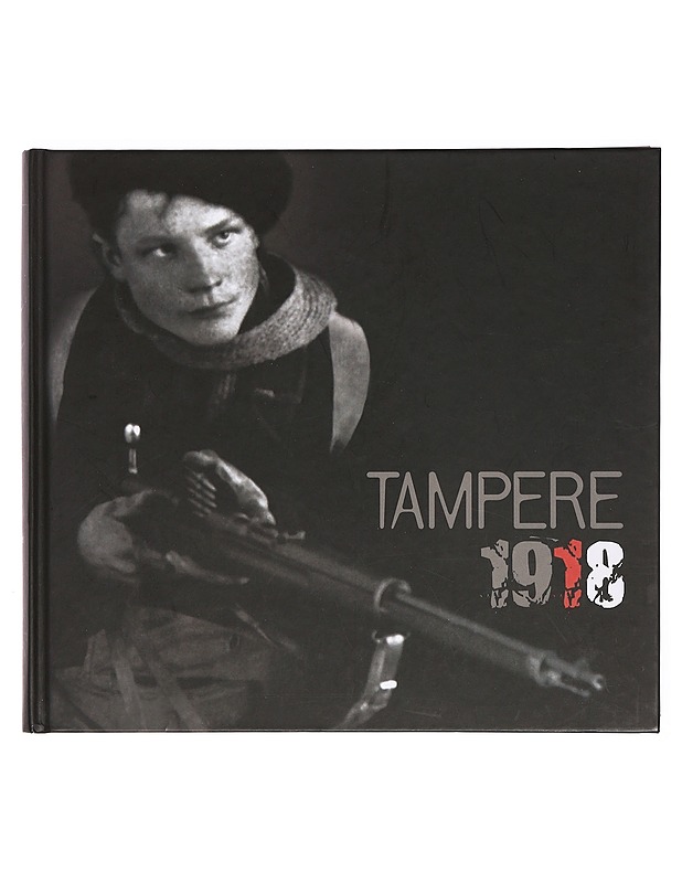 Tampere 1918 - Hoppu, Tuomas - Tietokirjat ja oppaat - 10105377388 - 0