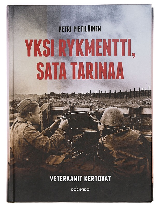 Yksi rykmentti, sata tarinaa : veteraanit kertovat - Petri Pietiläinen - Elämäkerrat ja muistelmat - 10105377539 - 0
