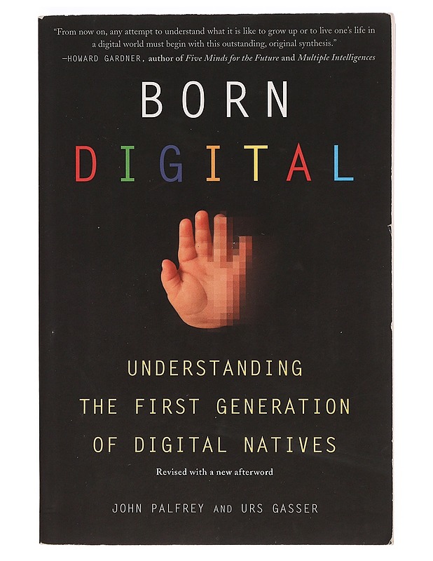 Born digital : understanding the first generation of digital natives - Palfrey, John - Tietokirjat ja oppaat - 10105377610 - 0