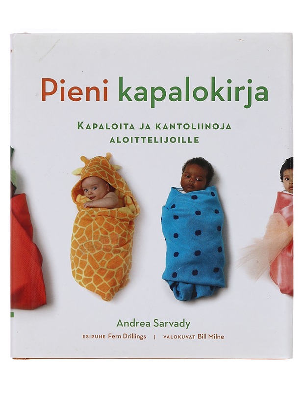 Pieni kapalokirja : kapaloita ja kantoliinoja aloittelijoille - Andrea Sarvady - Tietokirjat ja oppaat - 10105377624 - 0