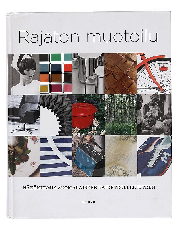 Rajaton muotoilu : näkökulmia suomalaiseen taideteollisuuteen - Hohti Erichsen, Paula - Historiakirjat - 10105377916 - 0