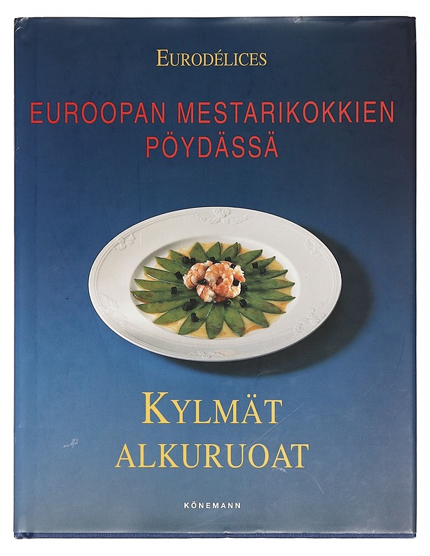 Euroopan mestarikokkien pöydässä. Kylmät alkuruoat / [suomentaneet englannin kielestä Tia Harinen ja Taina Pitkänen] - Harinen, Tia - Kirja lahjaksi - 10105378103 - 0