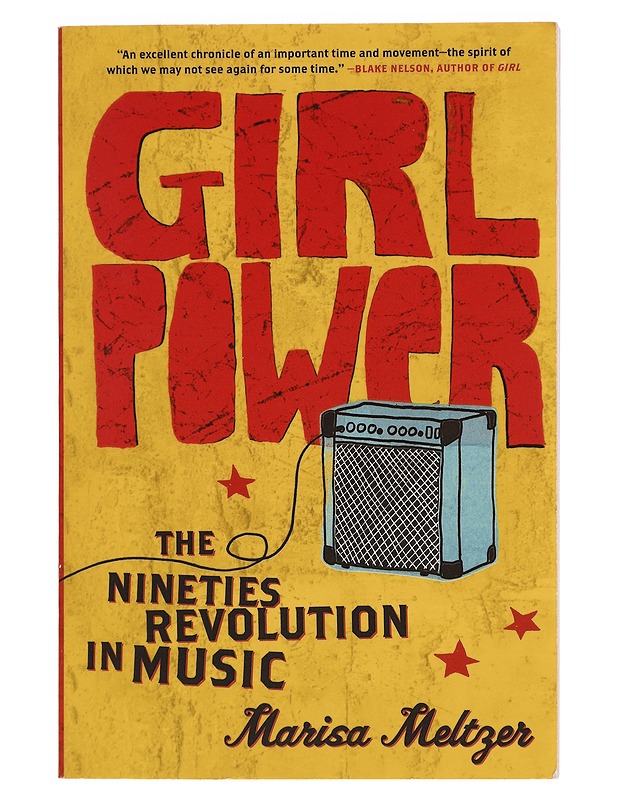 Girl power : the nineties revolution in music - Marisa Meltzer - Musiikki ja elokuvat - 10105378196 - 0