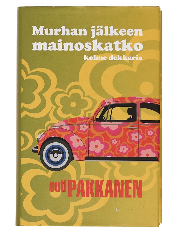 Murhan jälkeen mainoskatko : kolme dekkaria - Outi Pakkanen - Jännitys ja dekkarit - 10105378265 - 0
