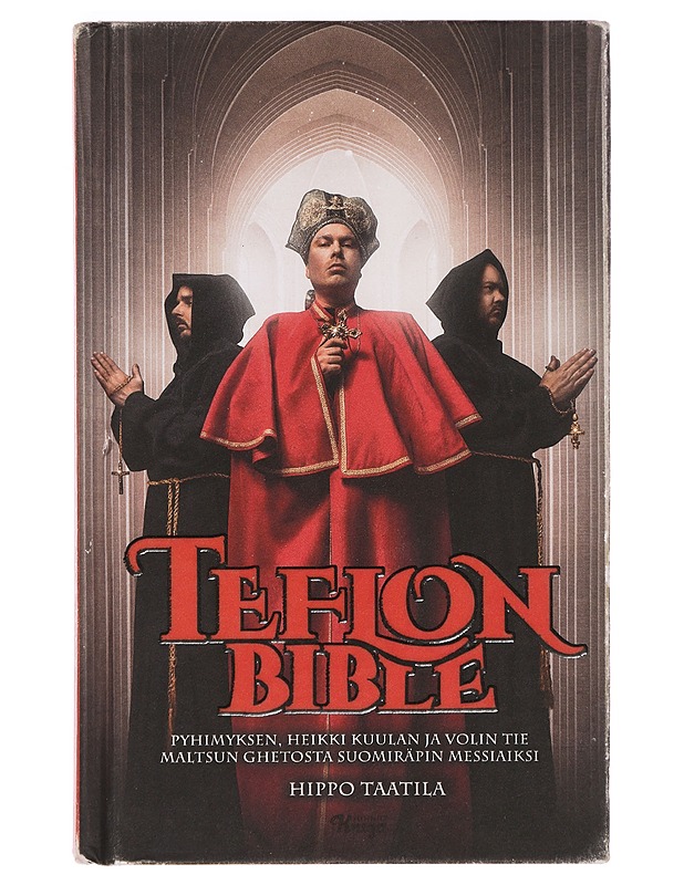 Teflon Bible : Pyhimyksen, Heikki Kuulan ja Volin tie Maltsun ghetosta suomiräpin messiaiksi - Hippo Taanila - Musiikki- ja elokuvakirjat - 10105378293 - 0