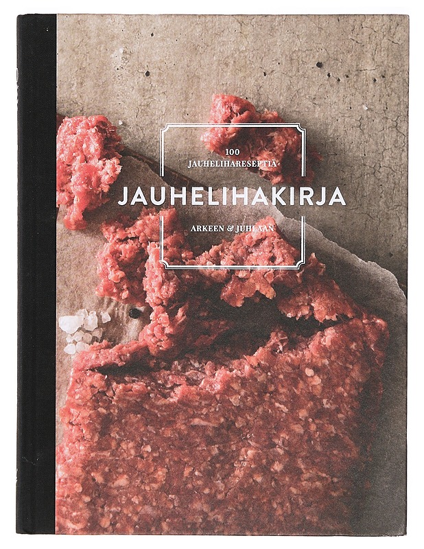 Jauhelihakirja : 100 jauhelihareseptiä arkeen & juhlaan - Nurmi, Alex - Ruokakirjat - 10105378389 - 0
