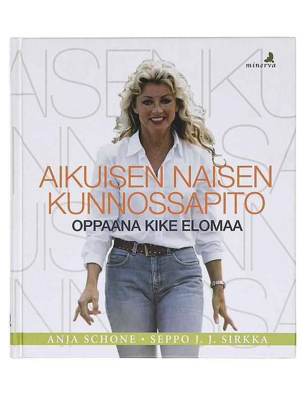 Aikuisen naisen kunnossapito : oppaana Kike Elomaa - Schone, Anja - Elämäkerrat ja muistelmat - 10105378584 - 0