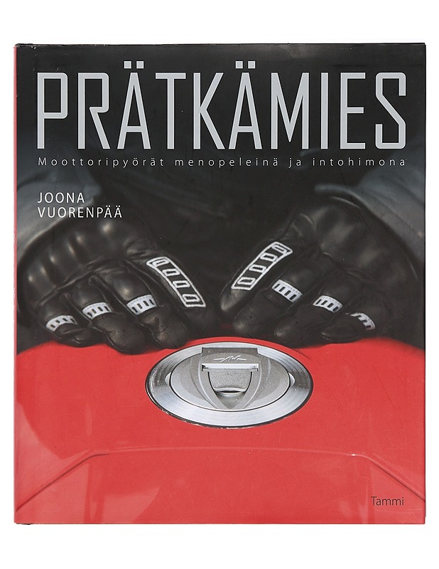 Prätkämies : moottoripyörät menopeleinä ja intohimona - Joona Vuorenpää - Tietokirjat ja oppaat - 10105378687 - 0