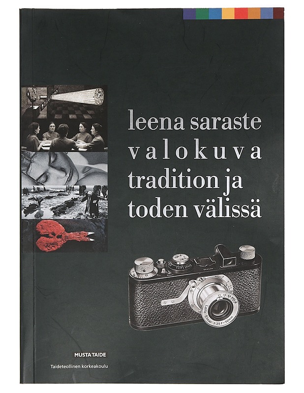 Valokuva tradition ja toden välissä - Saraste, Leena - Tietokirjat ja oppaat - 10105378693 - 0