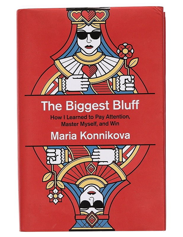 The biggest bluff : how I learned to pay attention, master myself, and win - Maria Konnikova - Elämäkerrat ja muistelmat - 10105378716 - 0