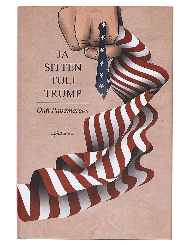 Ja sitten tuli Trump - Outi Papamarcos, ehkä signeerattu - Tietokirjat ja oppaat - 10105378852 - 0