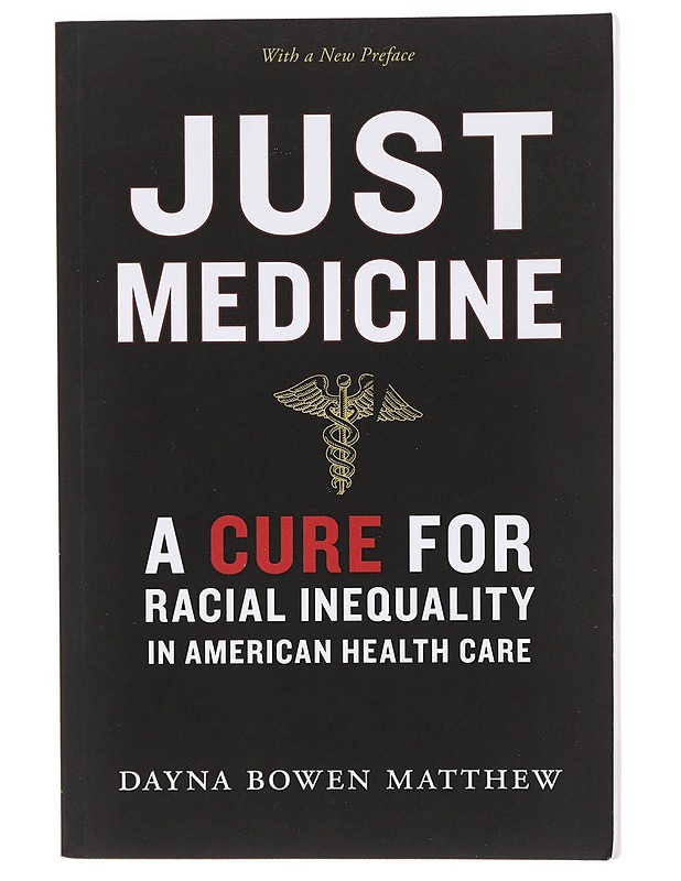 Just Medicine: A Cure for Racial Inequality in American Health Care - Matthew, Dayna Bowen - Hyvinvointikirjat - 10105378929 - 0