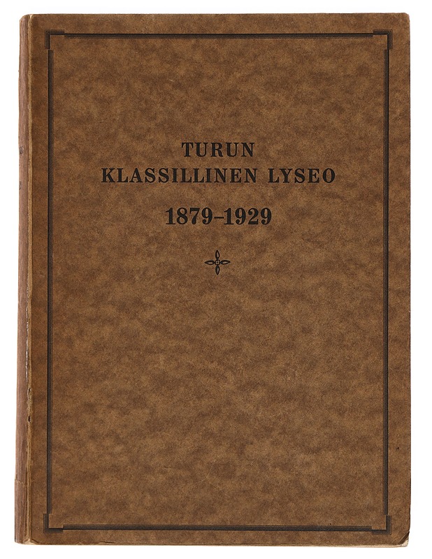 Turun klassillinen lyseo 1879-1929 - Historiakirjat - 10105378963 - 0