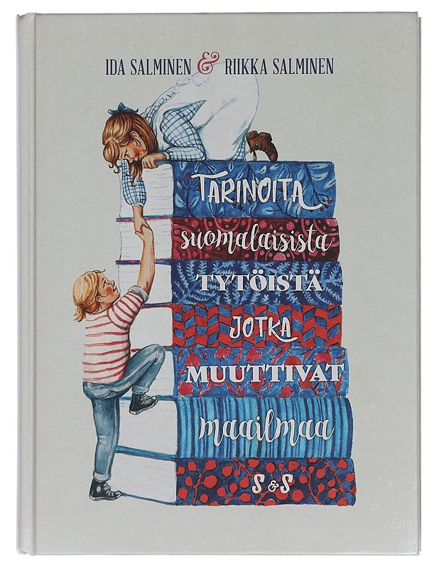 Tarinoita suomalaisista tytöistä, jotka muuttivat maailmaa - Salminen, Ida - Lastenkirjat - 10105378981 - 0