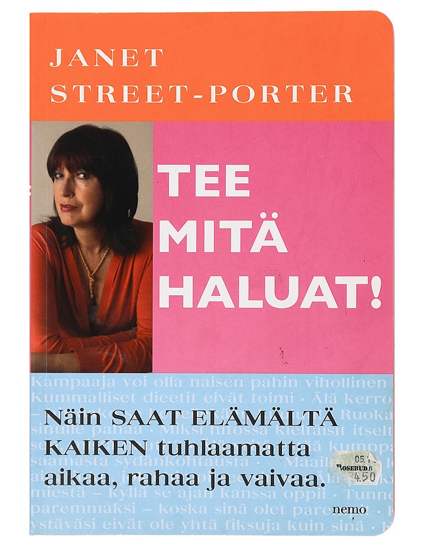 Tee mitä haluat! : näin saat elämältä kaiken tuhlaamattaaikaa, vaivaa ja rahaa - Street-Porter, Janet - Tietokirjat ja oppaat - 10105379082 - 0