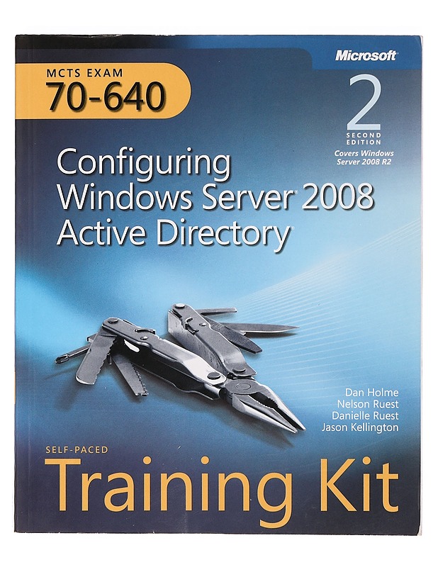 Self-Paced Training Kit (Exam 70-640): Configuring Windows Server 2008 Active Directory - Dan Holme, Nelson Ruest, Danielle Ruest & Jason Kellington - Tietokirjat ja oppaat - 10105379087 - 0