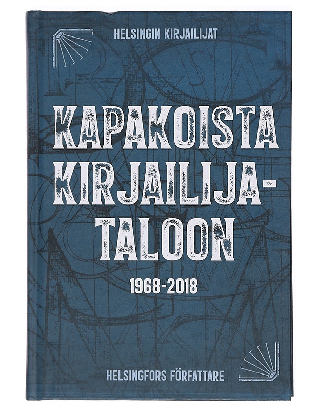 Kapakoista kirjailijataloon 1968-2018 - Mika Wickström - Tietokirjat ja oppaat - 10105379246 - 0