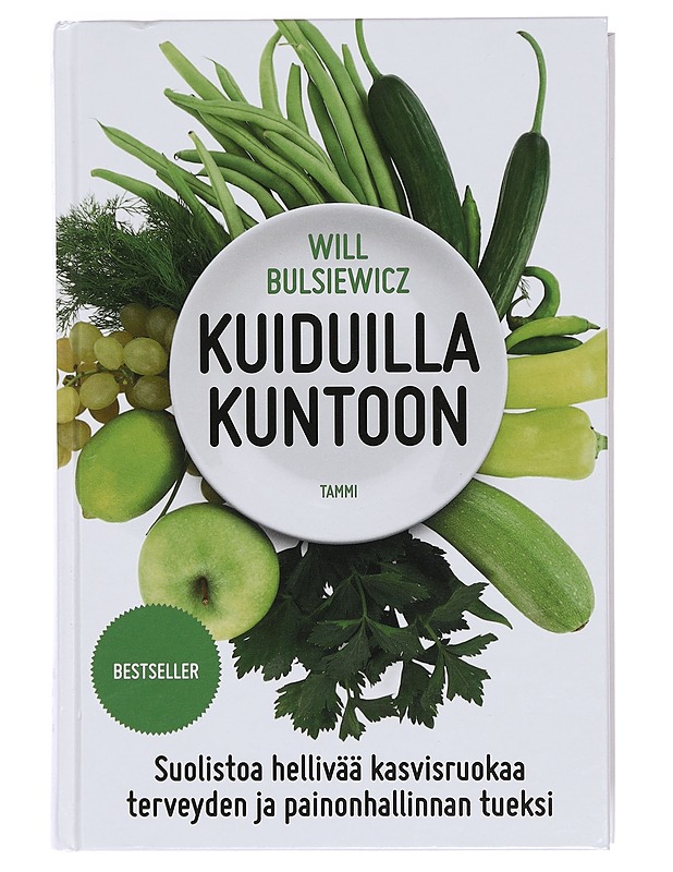 Kuiduilla kuntoon : suolistoa hellivää kasvisruokaa terveyden ja painonhallinnan tueksi - Bulsiewicz, Will - Ruokakirjat - 10105379564 - 0