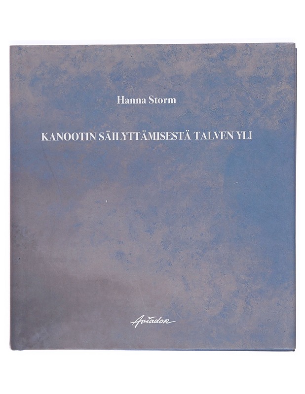 Kanootin säilyttämisestä talven yli - Hanna Storm - Runot ja näytelmät - 10105379676 - 0