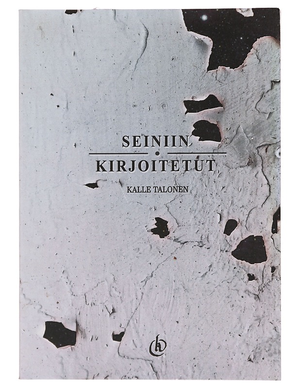 Seiniin kirjoitetut runot - Kalle Talonen - Romaanit ja novellit - 10105379740 - 0