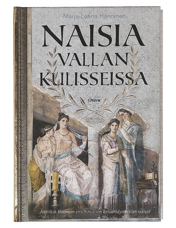 Naisia vallan kulisseissa : antiikin Rooman ensimmäisen keisaridynastian naiset - Marja-Leena Hänninen - Elämäkerrat ja muistelmat - 10105379789 - 0