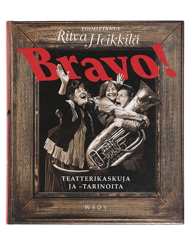 Bravo! : teatterikaskuja ja -tarinoita - Heikkilä, Ritva - Elämäkerrat ja muistelmat - 10105379878 - 0